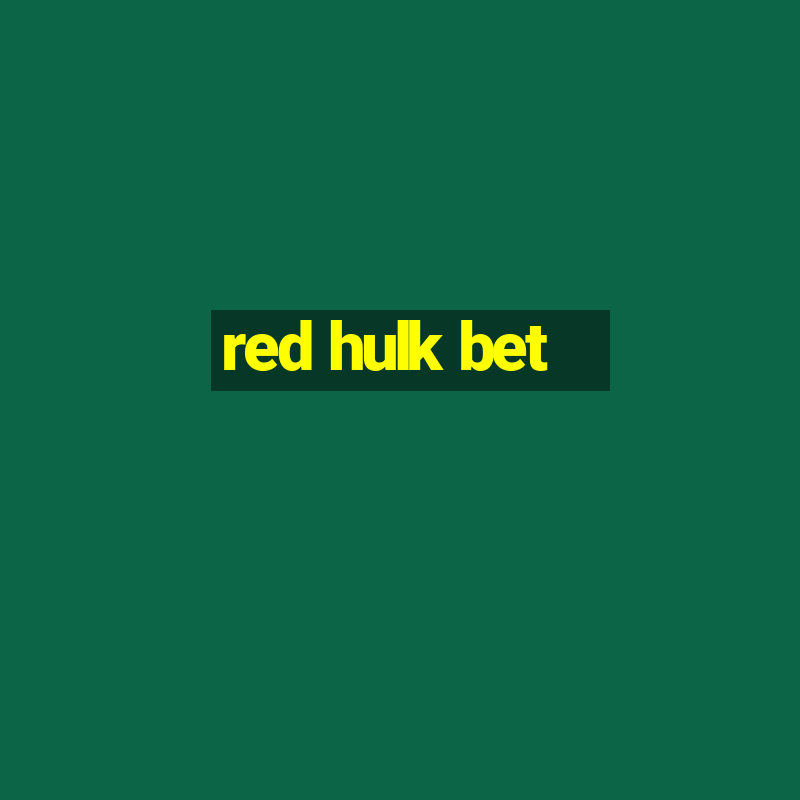 red hulk bet