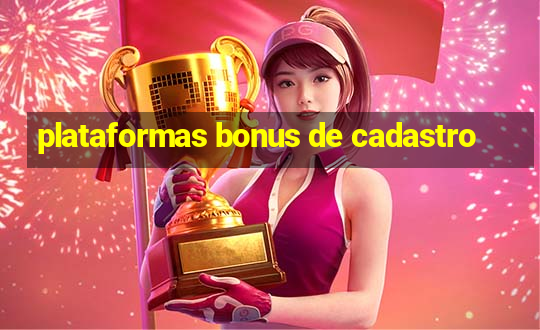 plataformas bonus de cadastro