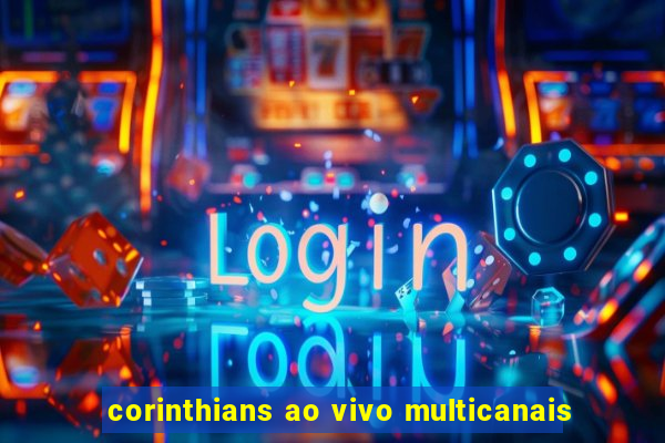 corinthians ao vivo multicanais