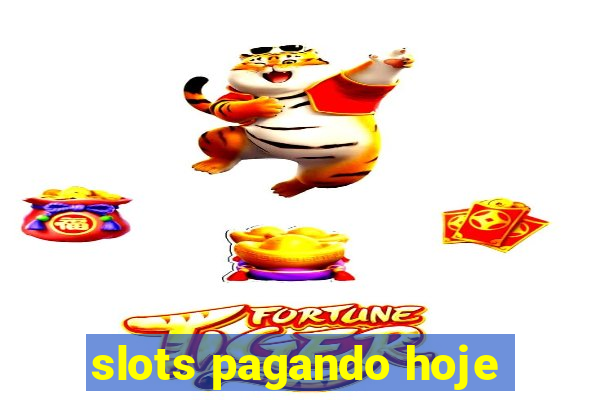 slots pagando hoje