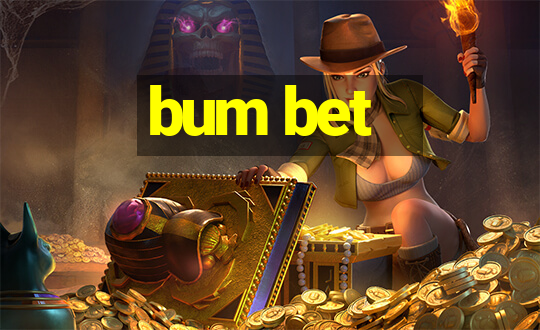 bum bet