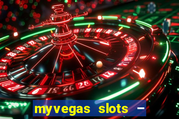 myvegas slots – casino slots