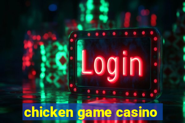 chicken game casino