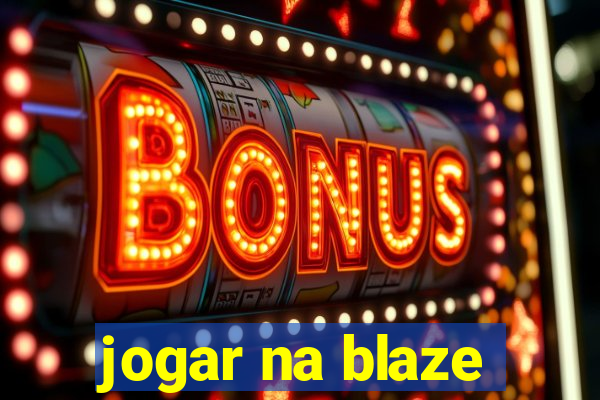 jogar na blaze