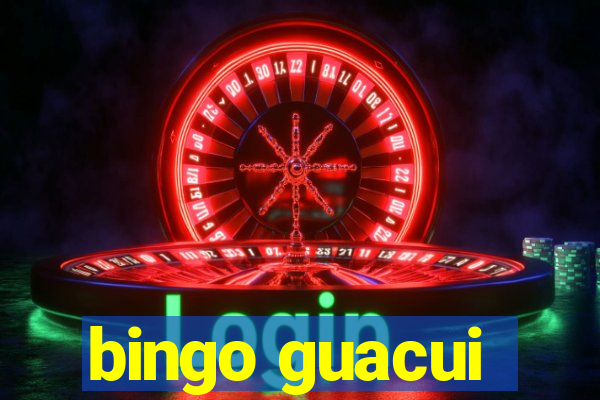 bingo guacui