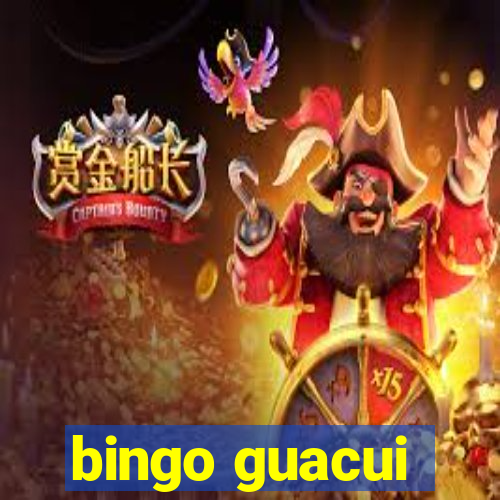 bingo guacui