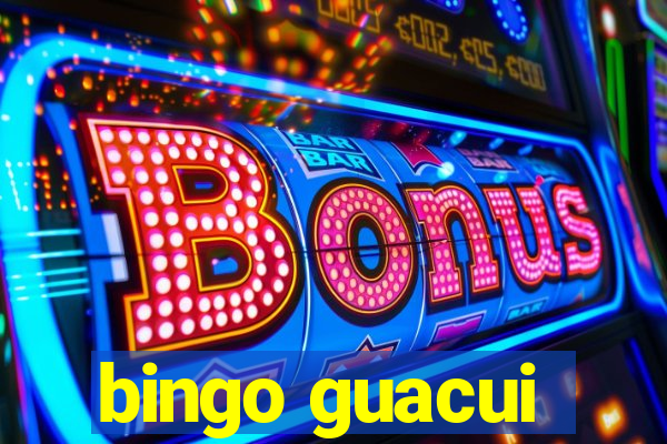 bingo guacui