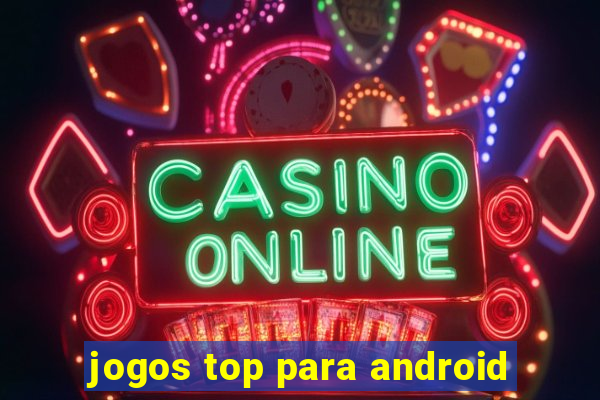 jogos top para android