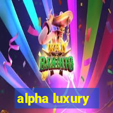 alpha luxury