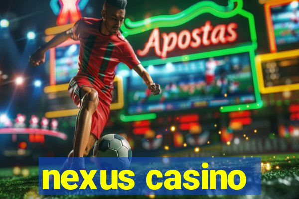 nexus casino