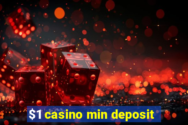 $1 casino min deposit