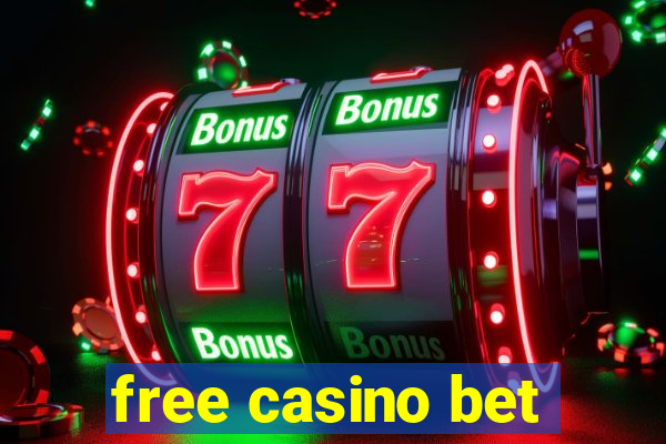 free casino bet