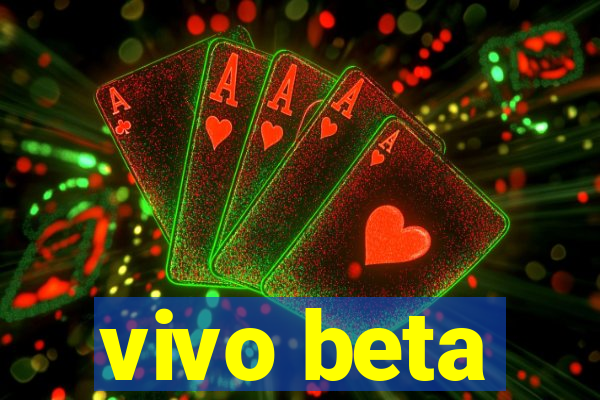 vivo beta