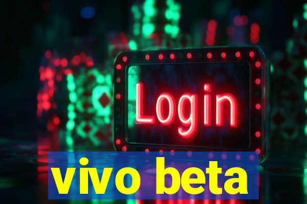 vivo beta