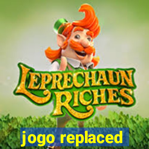 jogo replaced