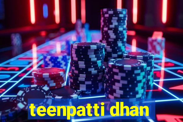 teenpatti dhan