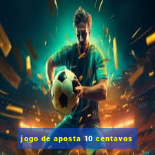 jogo de aposta 10 centavos