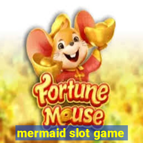 mermaid slot game