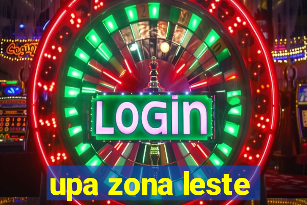 upa zona leste