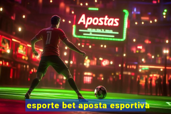 esporte bet aposta esportiva