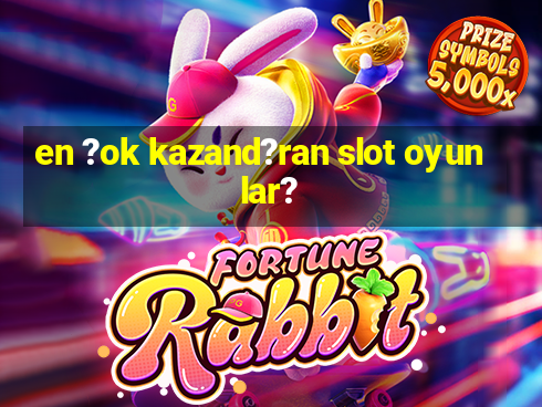 en ?ok kazand?ran slot oyunlar?