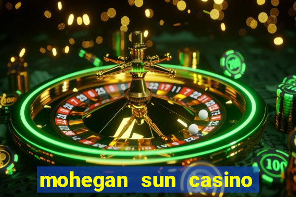 mohegan sun casino uncasville connecticut