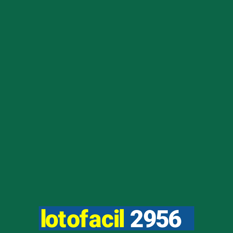 lotofacil 2956