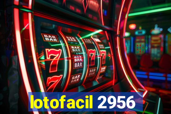 lotofacil 2956