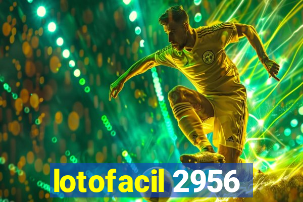 lotofacil 2956