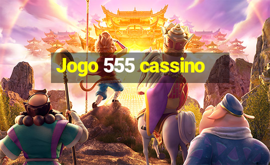 Jogo 555 cassino