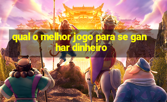 qual o melhor jogo para se ganhar dinheiro