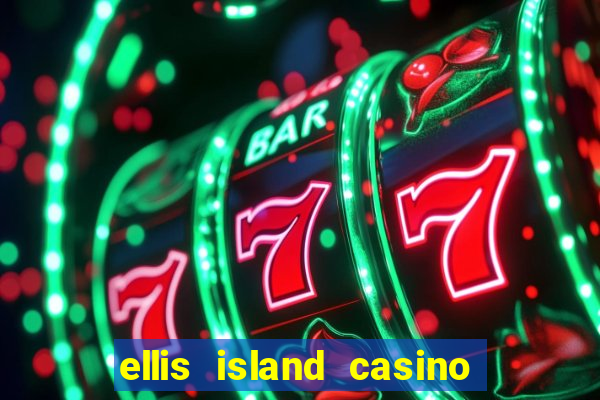 ellis island casino and brewery