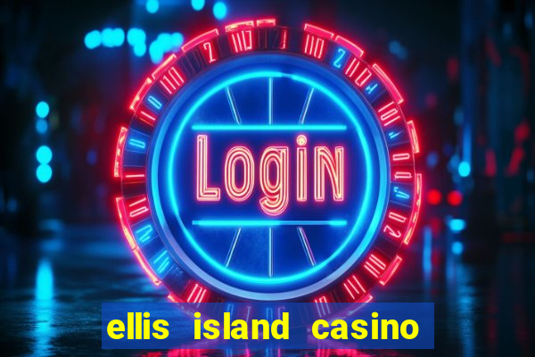 ellis island casino and brewery