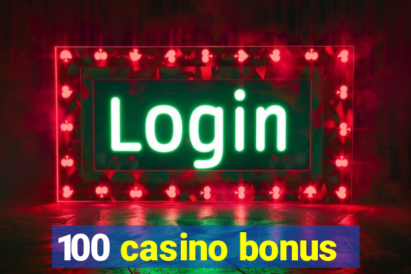 100 casino bonus