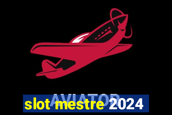 slot mestre 2024