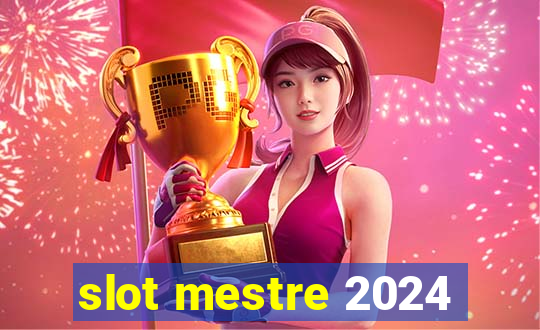 slot mestre 2024