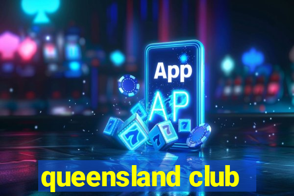 queensland club