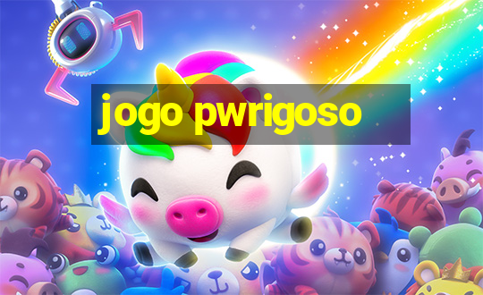 jogo pwrigoso