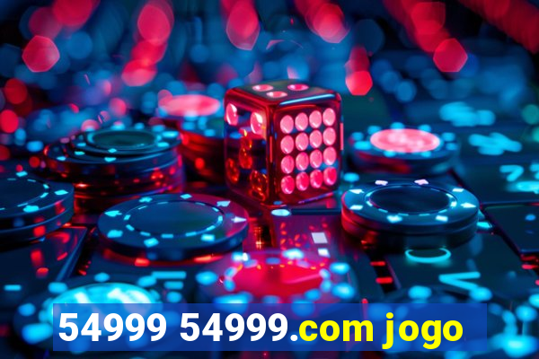 54999 54999.com jogo