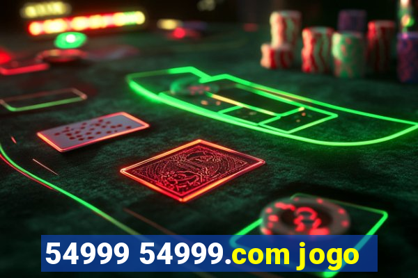 54999 54999.com jogo