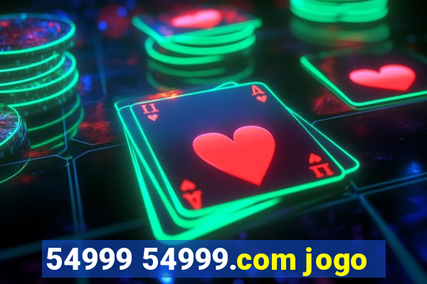 54999 54999.com jogo