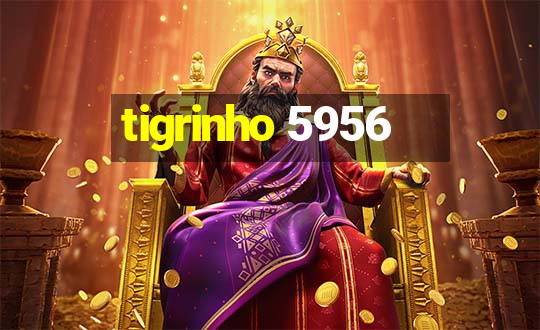 tigrinho 5956