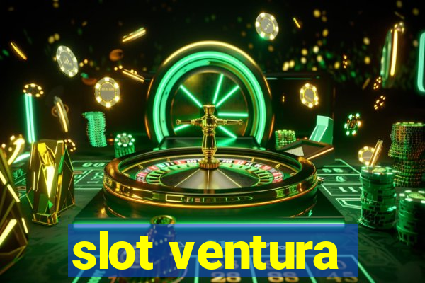 slot ventura