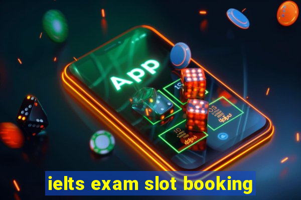 ielts exam slot booking