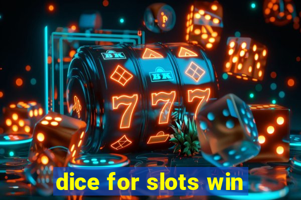 dice for slots win