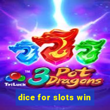 dice for slots win