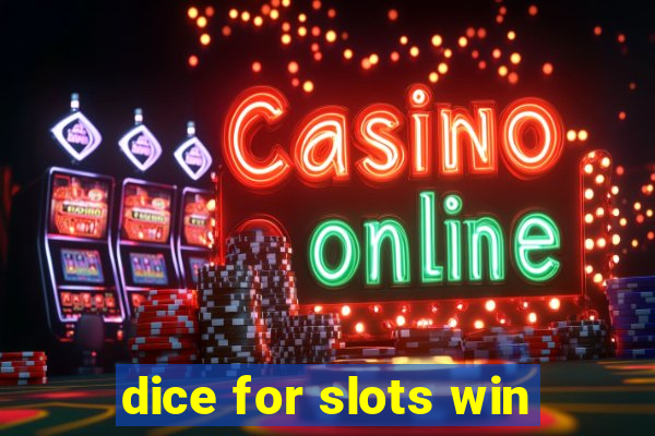 dice for slots win