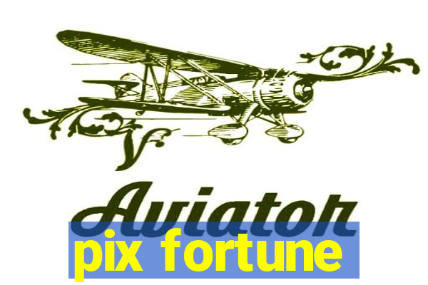 pix fortune