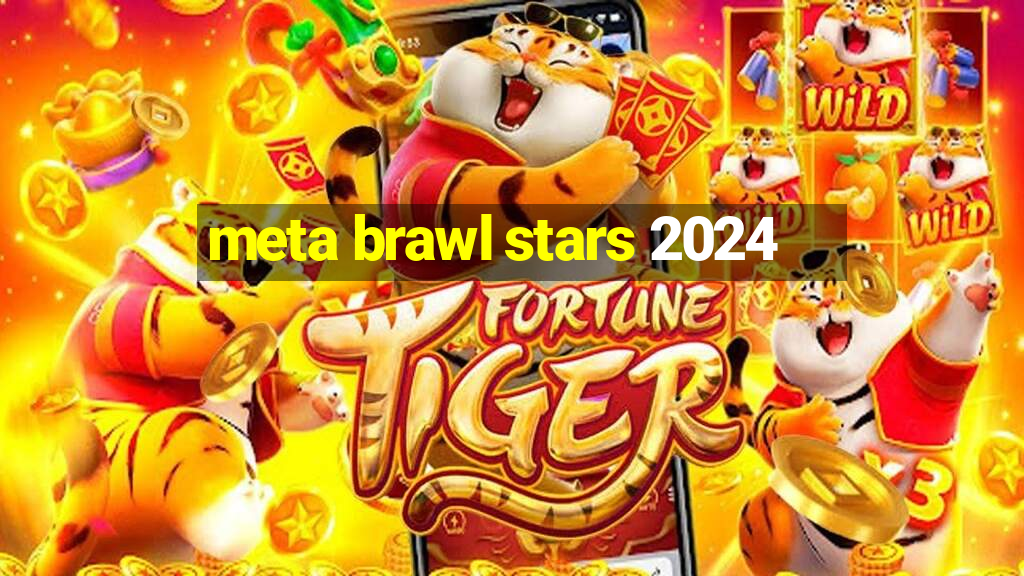 meta brawl stars 2024