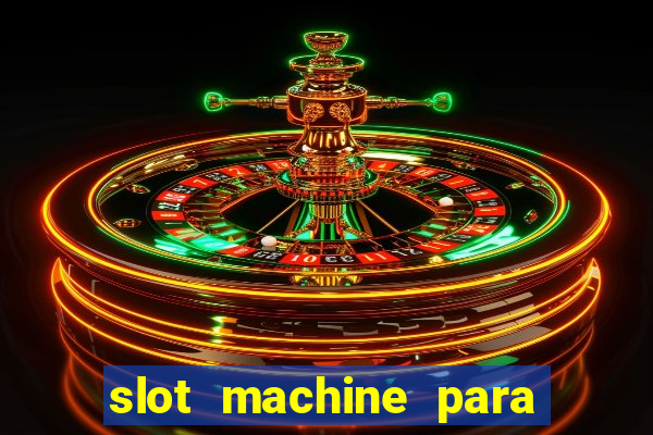 slot machine para ser rico